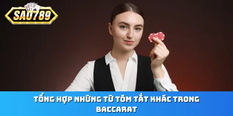Tổng hợp những từ tóm tắt khác trong Baccarat